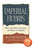 Imperial Hubris: Why the West is Losing the War on Terror