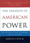 The Paradox of American Power: Why the World's Only Superpower Can't Go It Alone - In Association with Amazon.co.uk