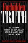 Forbidden Truth: U.S.-Taliban Secret Oil Diplomacy, Saudi Arabia and the Failed Search for bin Laden - In Association with Amazon.co.uk